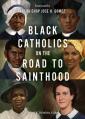  Black Catholics on the Road to Sainthood 