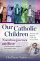  Our Catholic Children, Ministry with Hispanic Youth and Young Adults 