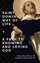  Saint Dominic\'s Way of Life: A Path to Knowing and Loving God 