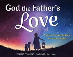  God the Father\'s Love: A Journey Through Scripture for Catholic Families 