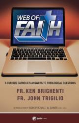  Web of Faith: A Curious Catholic\'s Answers to Theological Questions 