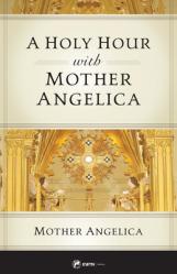  A Holy Hour with Mother Angelica 