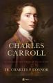 Charles Carrol: Catholic of the American Revolution 