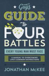  The Guy\'s Guide to Four Battles Every Young Man Must Face 