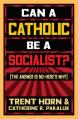  Can a Catholic Be a Socialist?: The Answer Is No - Here's Why 