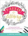  Faith & Lettering: An Inspirational Guide to Creative Lettering & Journaling 