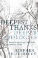  Deepest Thanks, Deeper Apologies: Reconciling Deeply Held Faith with Honest Doubt 