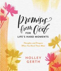  Promises from God for Life\'s Hard Moments: Thoughts and Prayers When You Need Them Most 