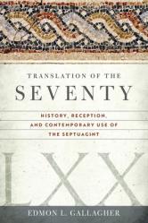  Translation of the Seventy: History, Reception, and Contemporary Use of the Septuagint 