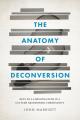  The Anatomy of Deconversion: Keys to a Lifelong Faith in a Culture Abandoning Christianity 