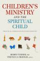  Children's Ministry and the Spiritual Child: Practical, Formation-Focused Ministry 
