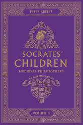  Socrates\' Children: An Introduction to Philosophy from the 100 Greatest Philosophers: Volume II: Medieval Philosophers Volume 2 