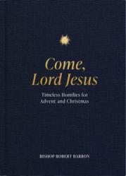  Come, Lord Jesus: Timeless Homilies for Advent and Christmas 