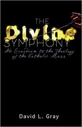  The Divine Symphony: An Exordium to the Theology of the Catholic Mass 