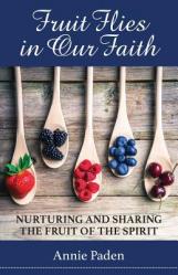  Fruit Flies in Our Faith: Nurturing and Sharing the Fruit of the Spirit 
