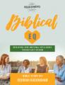  Biblical Eq: Developing Your Emotional Intelligence Through God's Wisdom 