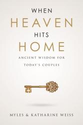  When Heaven Hits Home: Ancient Wisdom for Today\'s Couples 
