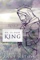  He Is Our King: A Daily Devotional 