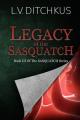  Legacy of the Sasquatch: Book III of The Sasquatch Series 