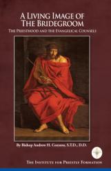  A Living Image of the Bridegroom: The Priesthood and the Evangelical Counsels 