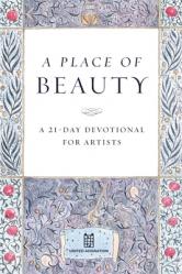  A Place of Beauty: A 21-Day Devotional for Artists 