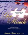  You Are a Miracle Workbook: Rebuilding After Childhood Sexual Abuse 