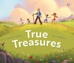  True Treasures: A Story of Wonder and Faith-Based Wisdom 