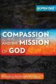  Compassion and the Mission of God: Revealing the Invisible Kingdom 