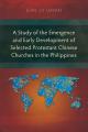  A Study of the Emergence and Early Development of Selected Protestant Chinese Churches in the Philippines 