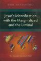  Jesus's Identification with the Marginalized and the Liminal: The Messianic Identity in Mark 