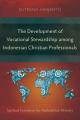  The Development of Vocational Stewardship among Indonesian Christian Professionals: Spiritual Formation for Marketplace Ministry 