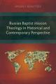  Russian Baptist Mission Theology in Historical and Contemporary Perspective 