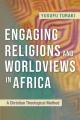  Engaging Religions and Worldviews in Africa: A Christian Theological Method 