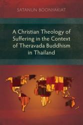  A Christian Theology of Suffering in the Context of Theravada Buddhism in Thailand 
