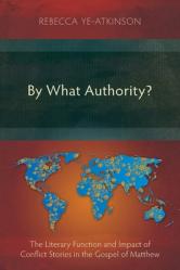  By What Authority?: The Literary Function and Impact of Conflict Stories in the Gospel of Matthew 