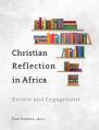  Christian Reflection in Africa: Review and Engagement 