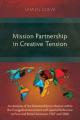  Mission Partnership in Creative Tension: An Analysis of Relationships within the Evangelical Missions Movement with Special Reference to Peru and Brit 