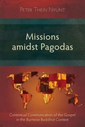  Missions Amidst Pagodas: Contextual Communication of the Gospel in Burmese Buddhist Context 