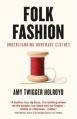  Folk Fashion: Understanding Homemade Clothes 