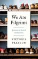  We Are Pilgrims: Journeys in Search of Ourselves 