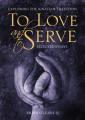  To Love and to Serve: Selected Essays: Exploring the Ignatian Tradition 