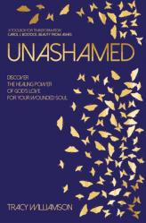  Unashamed: Discover the healing power of God\'s love for the wounded soul 