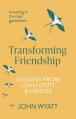  Transforming Friendship: Investing in the Next Generation - Lessons from John Stott and Others 