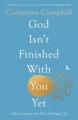  God Isn't Finished with You Yet: Life Lessons on Not Giving Up 