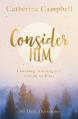  Consider Him: Learning and Leaning on Jesus: 365 Daily Devotions 