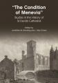  The Condition of Menevia: Studies in the History of St Davids Cathedral 