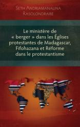  Le Ministere de Berger Dans Les Eglises Protestantes de Madagascar, Fifohazana Et Reforme Dans Le Protestantisme 