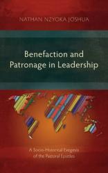  Benefaction and Patronage in Leadership: A Socio-Historical Exegesis of the Pastoral Epistles 