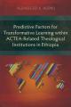  Predictive Factors for Transformative Learning within ACTEA-Related Theological Institutions in Ethiopia 