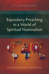  Expository Preaching in a World of Spiritual Nominalism: Exploring the Churches in India\'s North East 